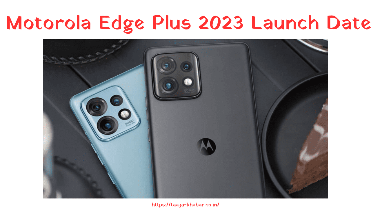 Motorola Edge Plus 2023 Launch Date